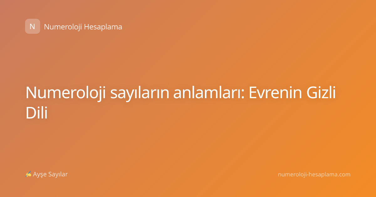 Numeroloji sayıların anlamları: Evrenin Gizli Dili